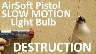 AirSoft Pistol VS Lightbulb SLOW MOTION!