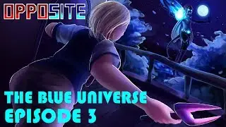 The Blue Universe Episode 3 : Busted