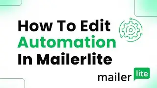 How to Edit Automation in MailerLite (Step By Step)