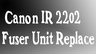 Canon IR 2202/2204 Fuser unit replace