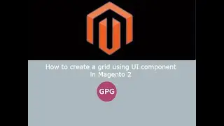 How to create a grid using UI component in Magento 2