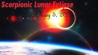 Lunar Eclipse in Scorpio | MAY 5 | Transformative Essence Becomes Material