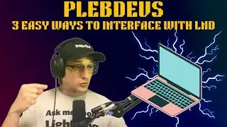 Plebdevs Workshop: 3 Easy ways to interface with LND