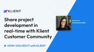Share project development in real-time with Klient Customer Community | How I Solved It With Klient