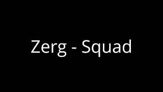 Zerg - Squad (Rust Music)