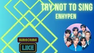Try Not to Sing Enhypen
