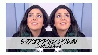 The Stripped Down Challenge - The Real me