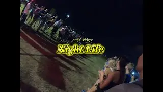 seXC Vlogs: Night Life