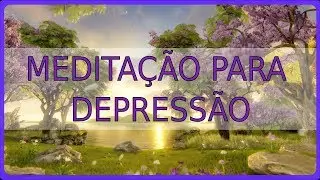 Meditação guiada para depressão - Trabalho metafísico