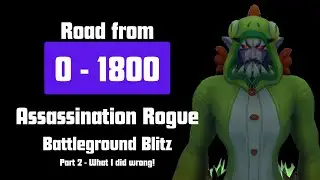 What I Did Wrong! Assassination Rogue PvP - 0 to 1800 BG Challenge