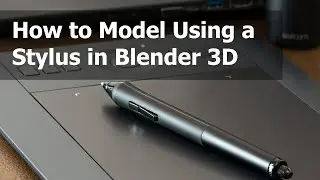 How to Model Using a Stylus in Blender 3d