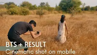 How to Shot cinematic videos on mobile | BTS + result | behind the scenes and result