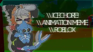 ICECHORE - animation meme // ROBLOX