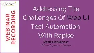 Webinar: Addressing The Challenges Of Web UI Test Automation Using Rapise