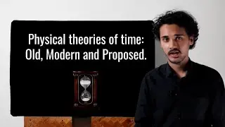 Theories of time in physics: old, modern and proposed.