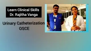 Learn Urinary Catheterization of Male & Female - OSCE with Dr. Rajitha Vanga