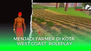 MENJADI FARMER DI KOTA WEST COAST ROLEPLAY|GTA SAMP ANDROID & PC