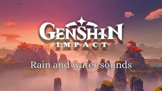 Genshin Impact -  Relaxing rain, thunder and water flowing sounds 💧(no music)