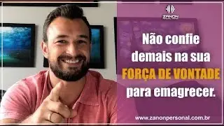 Não confie demais na sua Força de Vontade para emagrecer.