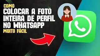 Como DEIXAR a FOTO DE PERFIL INTEIRA no WHATSAPP 