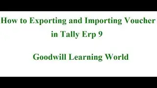 Tally Advance Features   Exporting Voucher and Importing Voucher in Tally Erp 9