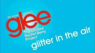 Glee - Glitter in the Air