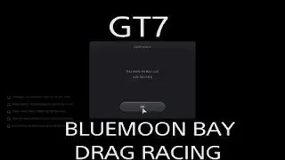GT7 BLUEMOON BAY DRAG RACING
