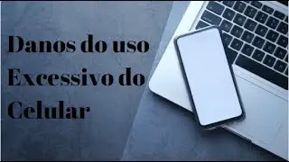 Impactos  do uso excessivo do celular na sua vida