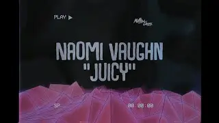 Naomi Vaughn - Juicy