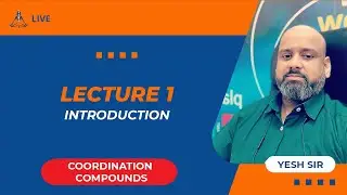 L1 - Coordination Compounds (Introduction) by Yesh Sir | JEE Main & Advanced