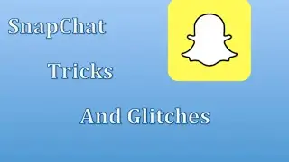SnapChat Glitches and tricks