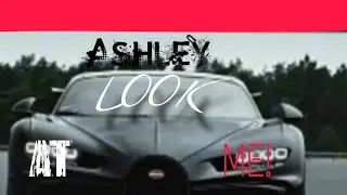 ASHLEY LOOK AT ME!