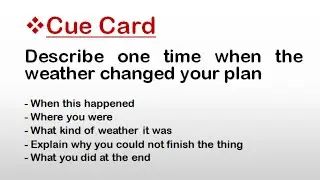 Cue Card : Describe one time when the weather changed your plan || IELTS  Speaking Cue Cards