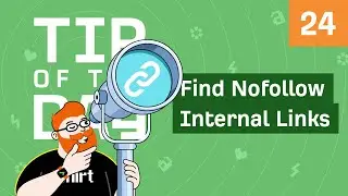 How to Find Nofollowed Internal Links in Seconds [ToD 24]