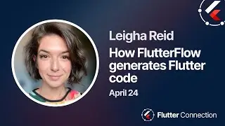 Flutter Connection 2024 - Leigha Reid - How FlutterFlow generates Flutter code