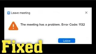 How To Fix ZOOM Meeting - The Meeting has a Problem - Error Code 1132 -Android & Ios