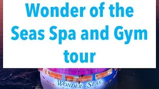Wonder of the seas Tour of Spa and Gym