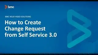 BMC RemedyForce - How to Create Change Request from Self Service 3.0