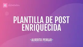 Tutorial Elementor - Plantilla de post personalizada enriquecida