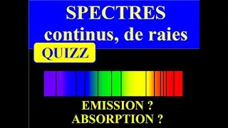 SPECTRES d'ABSORPTION et d'EMISSION - QUIZZ de 7 QUESTIONS | PHYSIQUE SECONDE