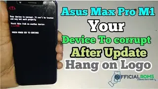 Asus Max Pro M1 Your Device is Corrupt After Update ( Working All Asus Model) 2021