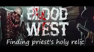 Blood West Chapter 2: Clearing underneath fort and finding the priest's relic
