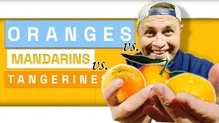 Citrus Smackdown - What's The Difference Between Oranges, Tangerines and Mandarins? | Chefs Produce