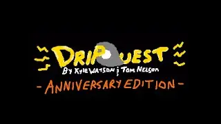 DripQuest: Anniversary Editon (FULL Playthrough)