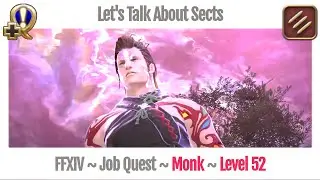 FFXIV Monk Level 52 Job Quest ~ Heavensward ~ Let's Talk About Sects