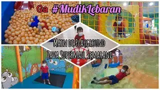 BERMAIN DI PLAYGROUND JAVA SUPERMALL SEMARANG | JALAN JALAN | YKM Kids