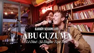 ABU GUZUMA - Lê Dînê - Şu Dağlar Tepe Tepe - Kadıköy Sessions LIVE