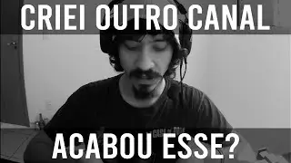 VOU CRIAR UM NOVO CANAL - IMPORTANTE!