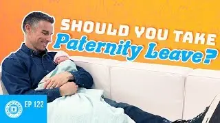 Should New Dads Take Paternity Leave? | Dad University