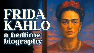 How Frida Kahlo Changed Art Forever | Bedtime History Stories Documentary